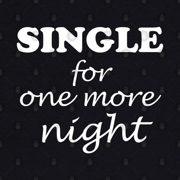 Single for one more night by WorkMemes